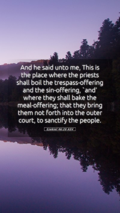 Picture 05 - Ezekiel 46:20 ASV Mobile Phone Wallpaper - And he said unto me, This is the place where the - Mobile Bible Verse Wallpaper