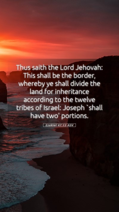 Picture 05 - Ezekiel 47:13 ASV Mobile Phone Wallpaper - Thus saith the Lord Jehovah: This shall be the - Mobile Bible Verse Wallpaper