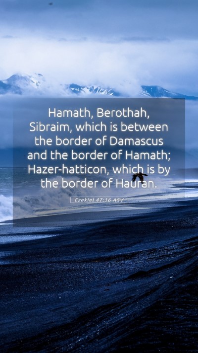 Picture 05 - Ezekiel 47:16 ASV Mobile Phone Wallpaper - Hamath, Berothah, Sibraim, which is between the - Mobile Bible Verse Wallpaper