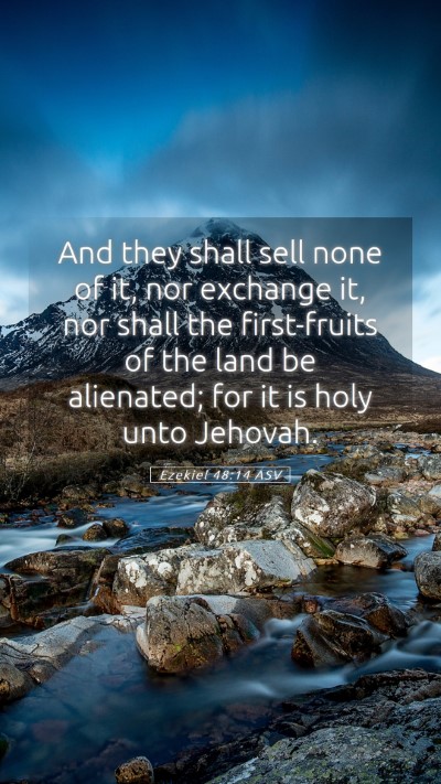 Picture 05 - Ezekiel 48:14 ASV Mobile Phone Wallpaper - And they shall sell none of it, nor exchange it, - Mobile Bible Verse Wallpaper