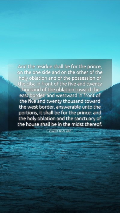Picture 05 - Ezekiel 48:21 ASV Mobile Phone Wallpaper - And the residue shall be for the prince, on the - Mobile Bible Verse Wallpaper