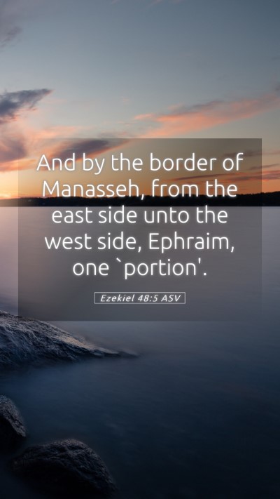 Picture 05 - Ezekiel 48:5 ASV Mobile Phone Wallpaper - And by the border of Manasseh, from the east side - Mobile Bible Verse Wallpaper