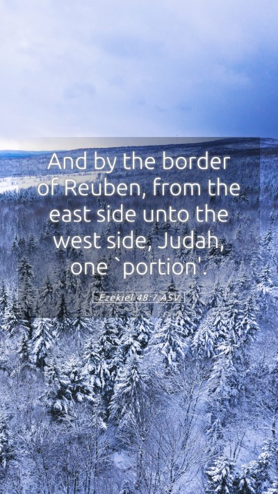 Picture 05 - Ezekiel 48:7 ASV Mobile Phone Wallpaper - And by the border of Reuben, from the east side - Mobile Bible Verse Wallpaper