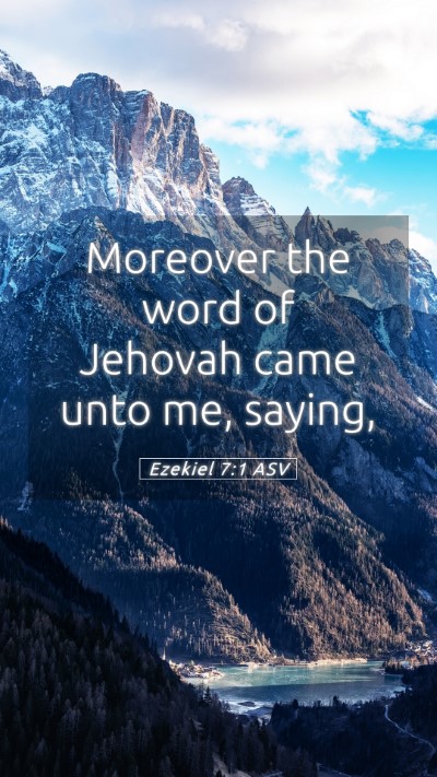 Picture 05 - Ezekiel 7:1 ASV Mobile Phone Wallpaper - Moreover the word of Jehovah came unto me, - Mobile Bible Verse Wallpaper