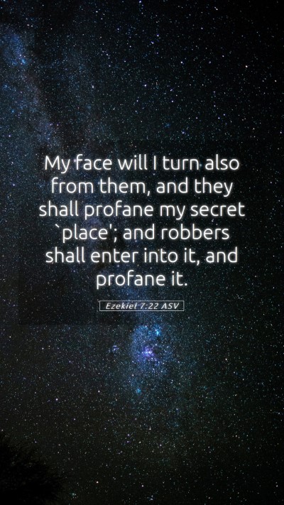 Picture 05 - Ezekiel 7:22 ASV Mobile Phone Wallpaper - My face will I turn also from them, and they - Mobile Bible Verse Wallpaper