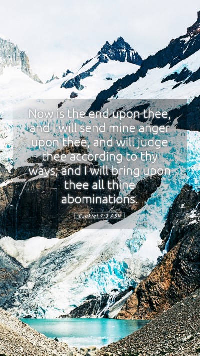 Picture 05 - Ezekiel 7:3 ASV Mobile Phone Wallpaper - Now is the end upon thee, and I will send mine - Mobile Bible Verse Wallpaper