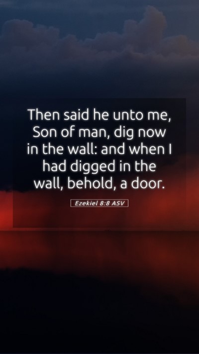Picture 05 - Ezekiel 8:8 ASV Mobile Phone Wallpaper - Then said he unto me, Son of man, dig now in the - Mobile Bible Verse Wallpaper