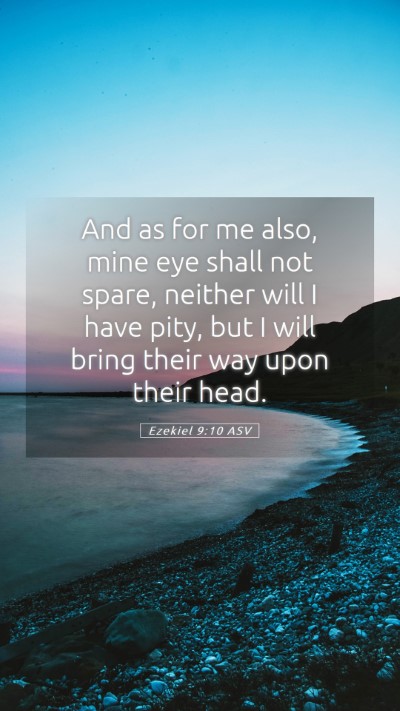 Picture 05 - Ezekiel 9:10 ASV Mobile Phone Wallpaper - And as for me also, mine eye shall not spare, - Mobile Bible Verse Wallpaper