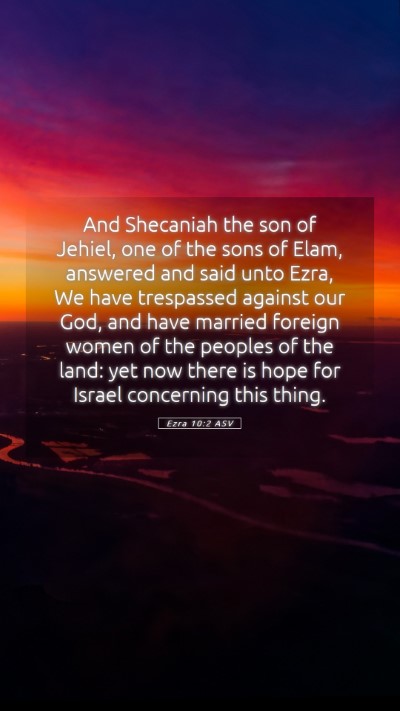 Picture 05 - Ezra 10:2 ASV Mobile Phone Wallpaper - And Shecaniah the son of Jehiel, one of the sons - Mobile Bible Verse Wallpaper