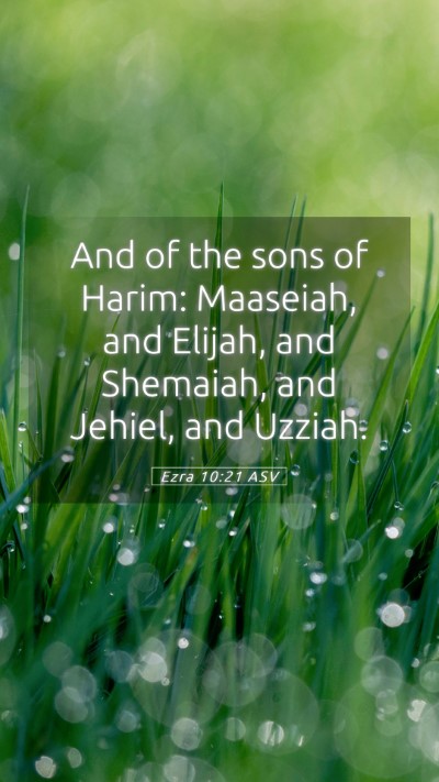 Picture 05 - Ezra 10:21 ASV Mobile Phone Wallpaper - And of the sons of Harim: Maaseiah, and Elijah, - Mobile Bible Verse Wallpaper
