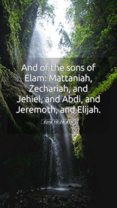 Picture 05 - Ezra 10:26 ASV Mobile Phone Wallpaper - And of the sons of Elam: Mattaniah, Zechariah, - Mobile Bible Verse Wallpaper