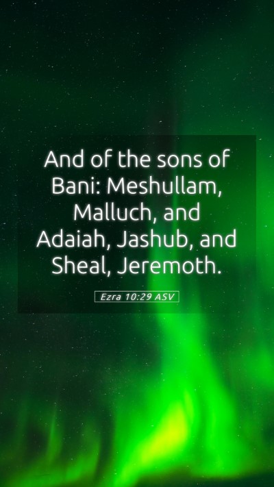 Picture 05 - Ezra 10:29 ASV Mobile Phone Wallpaper - And of the sons of Bani: Meshullam, Malluch, and - Mobile Bible Verse Wallpaper