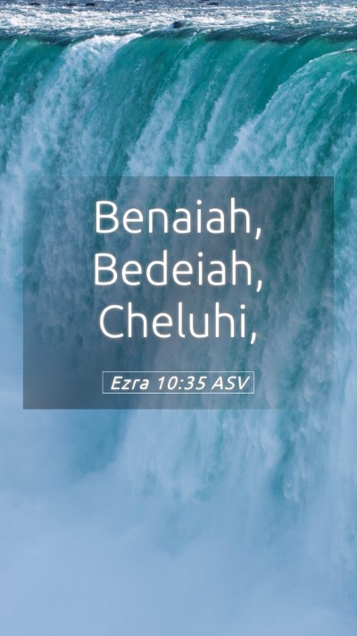 Picture 05 - Ezra 10:35 ASV Mobile Phone Wallpaper - Benaiah, Bedeiah, - Mobile Bible Verse Wallpaper