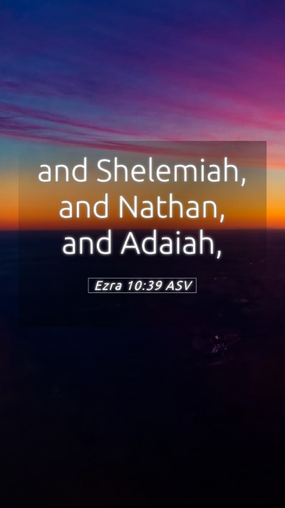Picture 05 - Ezra 10:39 ASV Mobile Phone Wallpaper - and Shelemiah, and Nathan, and - Mobile Bible Verse Wallpaper