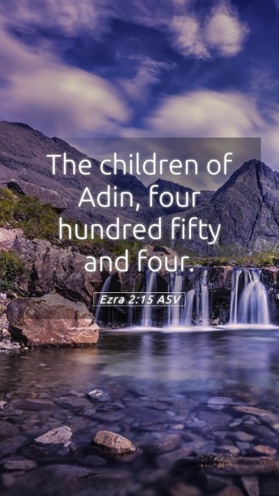 Picture 05 - Ezra 2:15 ASV Mobile Phone Wallpaper - The children of Adin, four hundred fifty and - Mobile Bible Verse Wallpaper