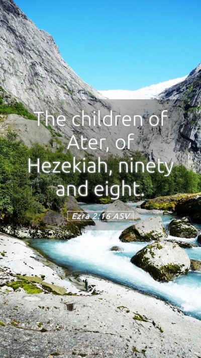 Picture 05 - Ezra 2:16 ASV Mobile Phone Wallpaper - The children of Ater, of Hezekiah, ninety and - Mobile Bible Verse Wallpaper