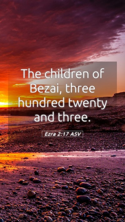 Picture 05 - Ezra 2:17 ASV Mobile Phone Wallpaper - The children of Bezai, three hundred twenty and - Mobile Bible Verse Wallpaper