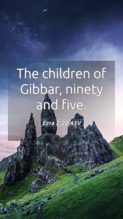 Picture 05 - Ezra 2:20 ASV Mobile Phone Wallpaper - The children of Gibbar, ninety and - Mobile Bible Verse Wallpaper