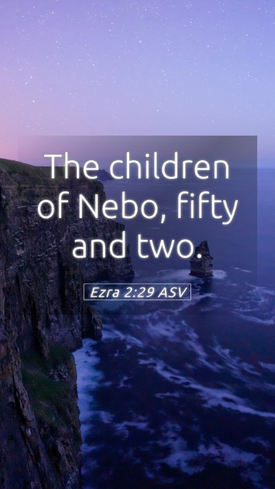Picture 05 - Ezra 2:29 ASV Mobile Phone Wallpaper - The children of Nebo, fifty and - Mobile Bible Verse Wallpaper