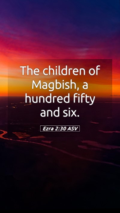 Picture 05 - Ezra 2:30 ASV Mobile Phone Wallpaper - The children of Magbish, a hundred fifty and - Mobile Bible Verse Wallpaper