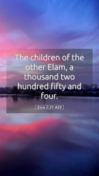 Picture 05 - Ezra 2:31 ASV Mobile Phone Wallpaper - The children of the other Elam, a thousand two - Mobile Bible Verse Wallpaper
