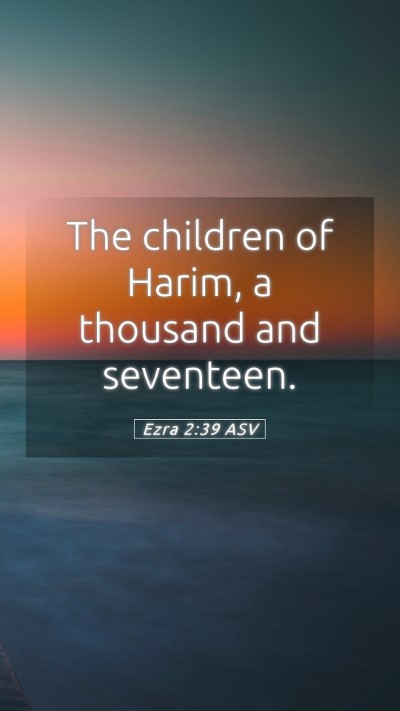 Picture 05 - Ezra 2:39 ASV Mobile Phone Wallpaper - The children of Harim, a thousand and - Mobile Bible Verse Wallpaper