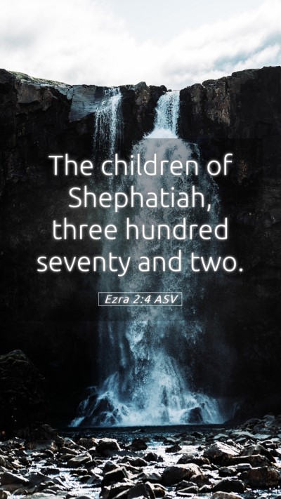 Picture 05 - Ezra 2:4 ASV Mobile Phone Wallpaper - The children of Shephatiah, three hundred seventy - Mobile Bible Verse Wallpaper