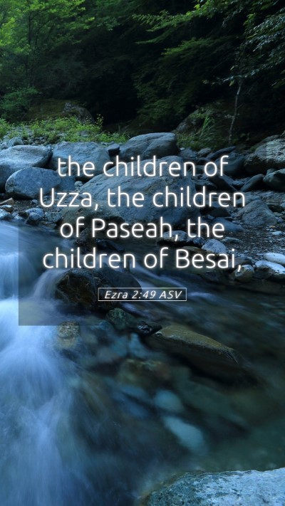 Picture 05 - Ezra 2:49 ASV Mobile Phone Wallpaper - the children of Uzza, the children of Paseah, the - Mobile Bible Verse Wallpaper