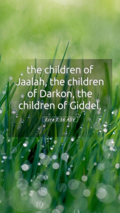 Picture 05 - Ezra 2:56 ASV Mobile Phone Wallpaper - the children of Jaalah, the children of Darkon, - Mobile Bible Verse Wallpaper