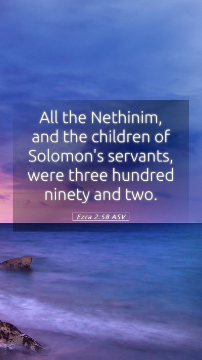 Picture 05 - Ezra 2:58 ASV Mobile Phone Wallpaper - All the Nethinim, and the children of Solomon's - Mobile Bible Verse Wallpaper