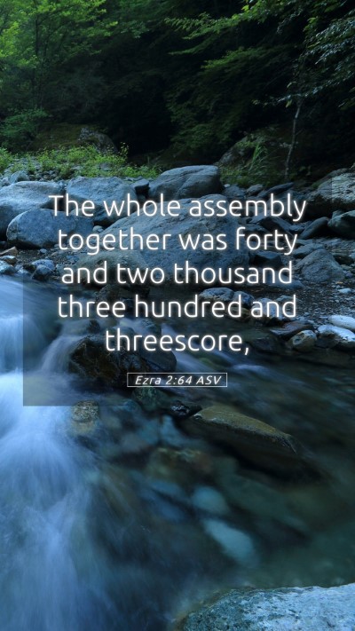 Picture 05 - Ezra 2:64 ASV Mobile Phone Wallpaper - The whole assembly together was forty and two - Mobile Bible Verse Wallpaper