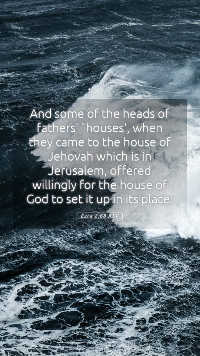 Picture 05 - Ezra 2:68 ASV Mobile Phone Wallpaper - And some of the heads of fathers' `houses', when - Mobile Bible Verse Wallpaper