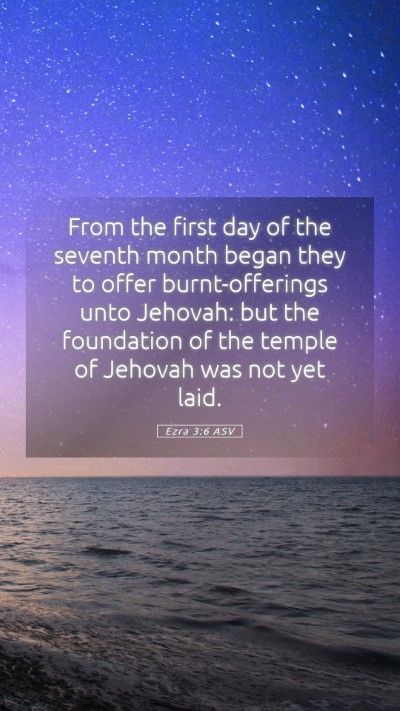 Picture 05 - Ezra 3:6 ASV Mobile Phone Wallpaper - From the first day of the seventh month began - Mobile Bible Verse Wallpaper