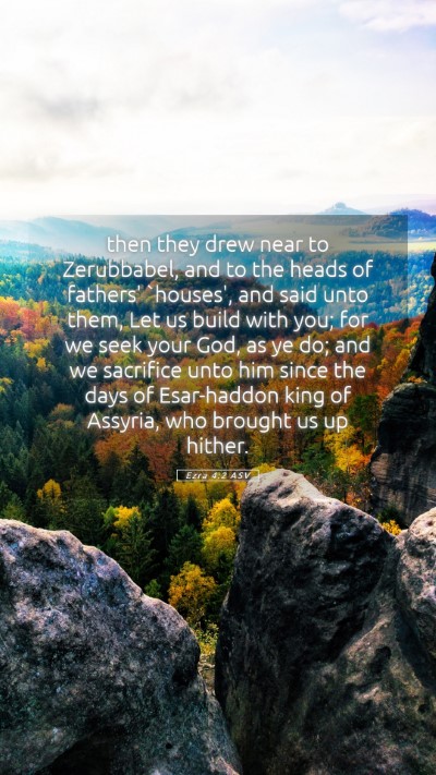 Picture 05 - Ezra 4:2 ASV Mobile Phone Wallpaper - then they drew near to Zerubbabel, and to the - Mobile Bible Verse Wallpaper