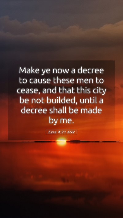 Picture 05 - Ezra 4:21 ASV Mobile Phone Wallpaper - Make ye now a decree to cause these men to cease, - Mobile Bible Verse Wallpaper