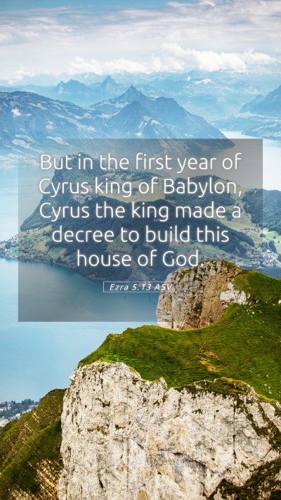 Picture 05 - Ezra 5:13 ASV Mobile Phone Wallpaper - But in the first year of Cyrus king of Babylon, - Mobile Bible Verse Wallpaper