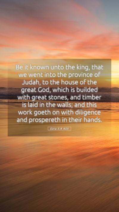 Picture 05 - Ezra 5:8 ASV Mobile Phone Wallpaper - Be it known unto the king, that we went into the - Mobile Bible Verse Wallpaper