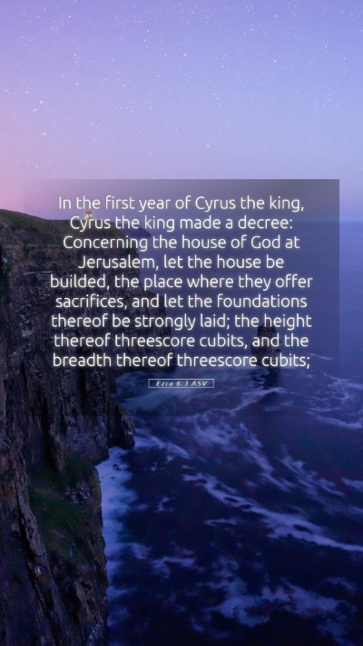 Picture 05 - Ezra 6:3 ASV Mobile Phone Wallpaper - In the first year of Cyrus the king, Cyrus the - Mobile Bible Verse Wallpaper
