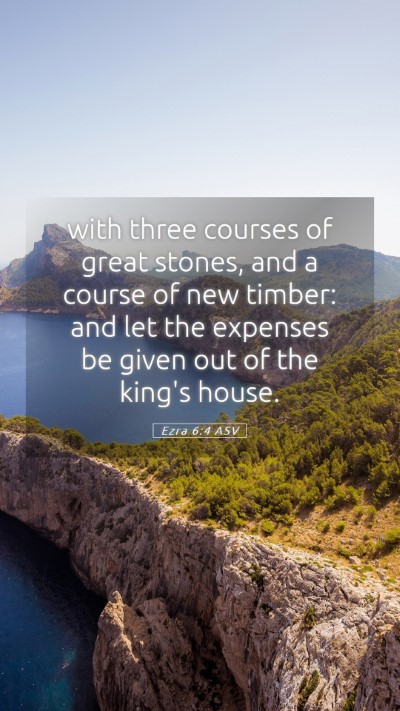 Picture 05 - Ezra 6:4 ASV Mobile Phone Wallpaper - with three courses of great stones, and a course - Mobile Bible Verse Wallpaper