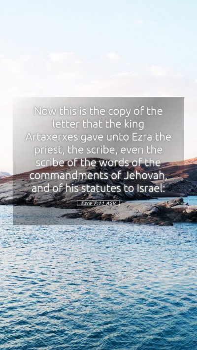 Picture 05 - Ezra 7:11 ASV Mobile Phone Wallpaper - Now this is the copy of the letter that the king - Mobile Bible Verse Wallpaper