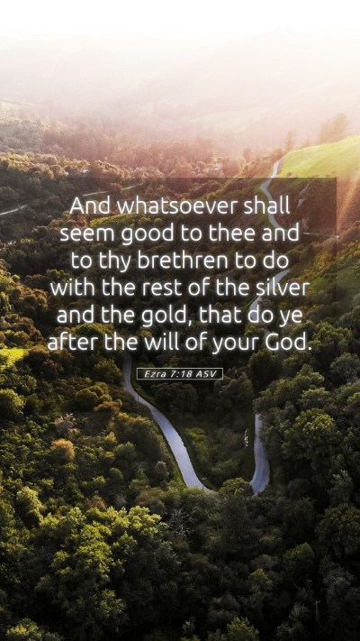 Picture 05 - Ezra 7:18 ASV Mobile Phone Wallpaper - And whatsoever shall seem good to thee and to thy - Mobile Bible Verse Wallpaper