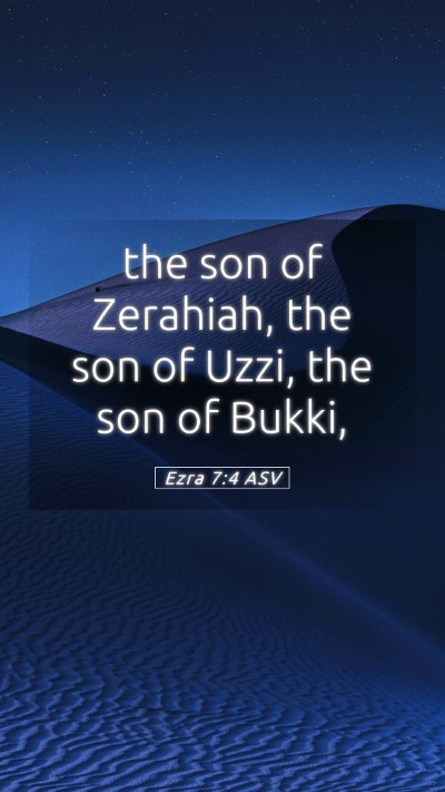 Picture 05 - Ezra 7:4 ASV Mobile Phone Wallpaper - the son of Zerahiah, the son of Uzzi, the son of - Mobile Bible Verse Wallpaper