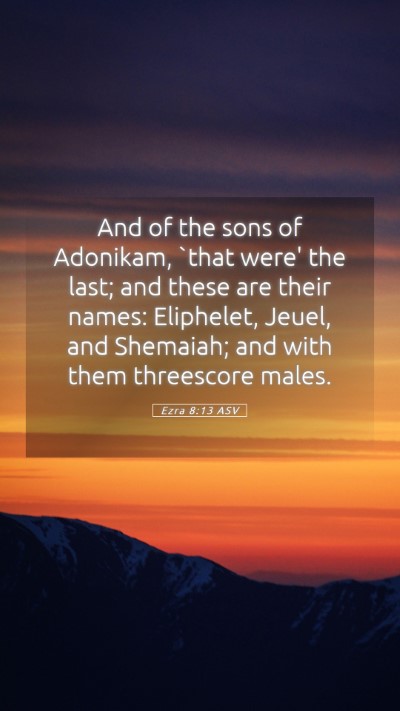 Picture 05 - Ezra 8:13 ASV Mobile Phone Wallpaper - And of the sons of Adonikam, `that were' the - Mobile Bible Verse Wallpaper