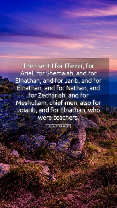 Picture 05 - Ezra 8:16 ASV Mobile Phone Wallpaper - Then sent I for Eliezer, for Ariel, for Shemaiah, - Mobile Bible Verse Wallpaper