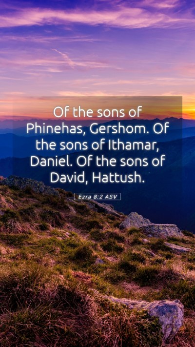 Picture 05 - Ezra 8:2 ASV Mobile Phone Wallpaper - Of the sons of Phinehas, Gershom. Of the sons of - Mobile Bible Verse Wallpaper