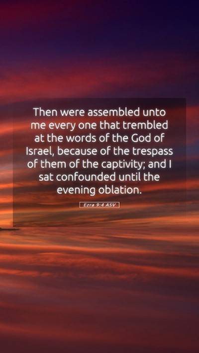 Picture 05 - Ezra 9:4 ASV Mobile Phone Wallpaper - Then were assembled unto me every one that - Mobile Bible Verse Wallpaper