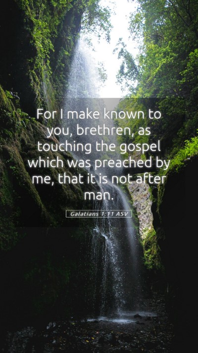 Picture 05 - Galatians 1:11 ASV Mobile Phone Wallpaper - For I make known to you, brethren, as touching - Mobile Bible Verse Wallpaper