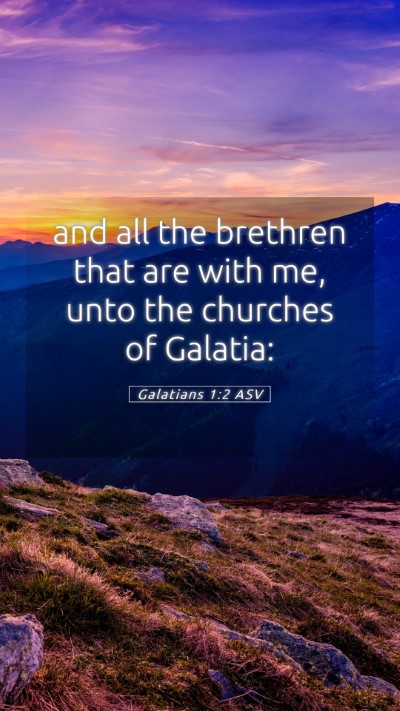 Picture 05 - Galatians 1:2 ASV Mobile Phone Wallpaper - and all the brethren that are with me, unto the - Mobile Bible Verse Wallpaper