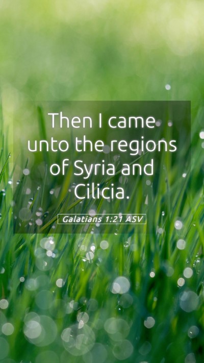 Picture 05 - Galatians 1:21 ASV Mobile Phone Wallpaper - Then I came unto the regions of Syria and - Mobile Bible Verse Wallpaper