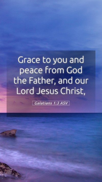 Picture 05 - Galatians 1:3 ASV Mobile Phone Wallpaper - Grace to you and peace from God the Father, and - Mobile Bible Verse Wallpaper